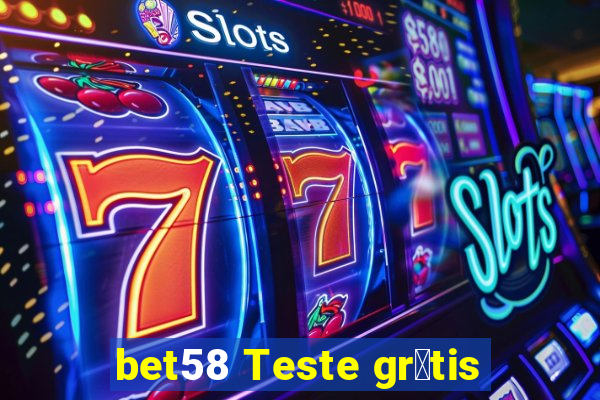 bet58 Teste gr谩tis